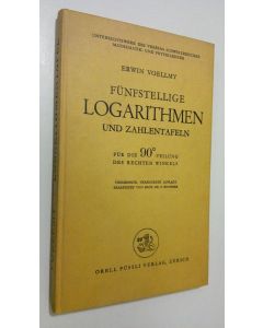 Kirjailijan Erwin Voellmy käytetty kirja Funfstellige logarithmen und zahlentafeln : fur die 90-teilung des rechten winkels