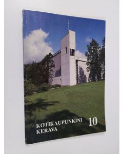 käytetty kirja Kotikaupunkini Kerava 10 - Kerava-seura ry:n julkaisuja