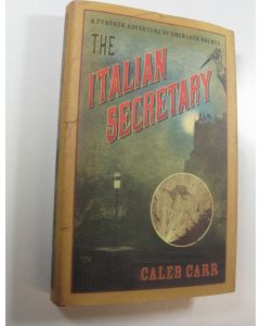 Kirjailijan Caleb Carr käytetty kirja The Italian Secretary : A Further Adventure of Sherlock Holmes