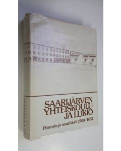 Tekijän Heikki Tavaila  käytetty kirja Saarijärven yhteiskoulu ja lukio : historia ja matrikkeli 1908-1983