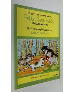 Kirjailijan Erland v. Koch käytetty teos Visor ur barnoperan Pelle Svanslös (Gösta Knutsson) för 4-stämming blandad kör (ERINOMAINEN)