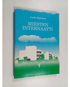 Kirjailijan Laila Halonen käytetty kirja Miesten internaatti : valtion sisäoppilaitos Niinisalossa v 1945-1947 ja internaatin miehet : matrikkeli