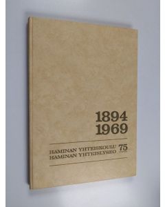 käytetty kirja Haminan suomalainen yhteiskoulu - Haminan yhteislyseo 1894-1969 : 75 (vuotta)