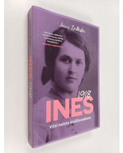 Kirjailijan Anna Lindholm käytetty kirja Ines 1918 : viisi naista sisällissodassa