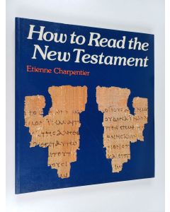 Kirjailijan Etienne Charpentier käytetty kirja How to Read the New Testament
