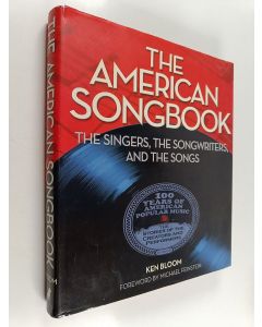 Kirjailijan Ken Bloom käytetty kirja The American songbook : the singers, the songwriters, and the songs - The singers, the songwriters and the songs