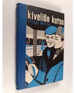 Kirjailijan Ville Muilu käytetty kirja Kiveliön kutsu : poikien kirja