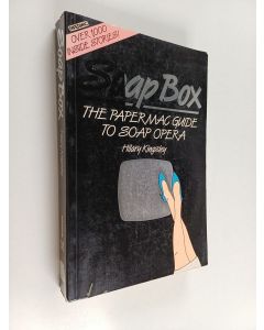 Kirjailijan Hilary Kingsley käytetty kirja Soap Box - The Papermac Guide to Soap Opera