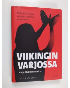 Kirjailijan Paula Salomaa käytetty kirja Viikingin varjossa : Katja Halmeen tarina
