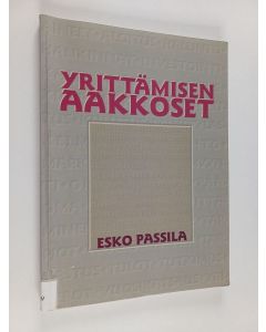 Kirjailijan Esko Passila käytetty kirja Yrittämisen aakkoset : Johdatus yrittämiseen Suomessa