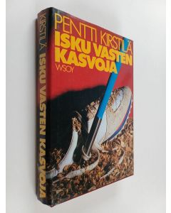 Kirjailijan Pentti Kirstilä käytetty kirja Isku vasten kasvoja : jännitysromaani