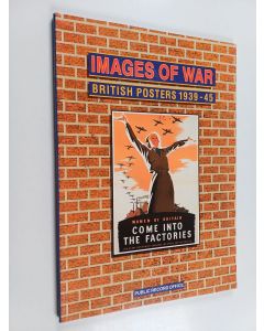 Kirjailijan John D. Cantwell käytetty kirja Images of war : British posters 1939-45