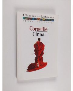 Kirjailijan Pierre Corneille käytetty kirja Cinna ou la clémence d'Auguste - tragédie ; [texte intégral]