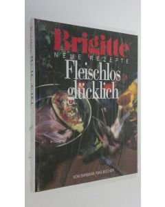 Kirjailijan Barbara Rias-Bucher käytetty kirja Brigitte Fleischlos glucklich : neue rezepte (UUSI)