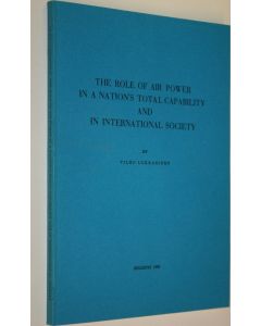 Kirjailijan Vilho Lukkarinen käytetty kirja The role of air power in a nation's total capability and in international society