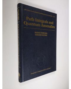 Kirjailijan Kazuo Fujikawa & Hiroshi Suzuki käytetty kirja Path Integrals and Quantum Anomalies