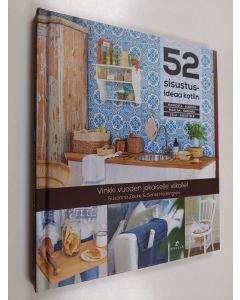 Kirjailijan Susanna Zacke käytetty kirja 52 sisustusideaa kotiin : kunnosta, uudista, maalaa, rakenna, vala, askartele