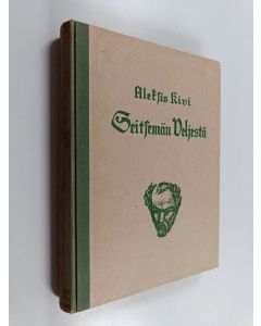 Kirjailijan Aleksis Kivi käytetty kirja Seitsemän veljestä (1950, kuvitettu)