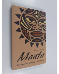 Kirjailijan Katherine Mansfield uusi kirja Maata : kertomuksia Uudesta-Seelannista (UUSI)