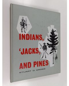 Kirjailijan Stuart D. Gross käytetty kirja Indians, 'jacks, and Pines - A History of Saginaw