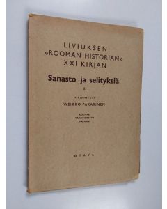 Kirjailijan Weikko Pakarinen käytetty kirja Liviuksen "Rooman historian" XXI kirjan Sanasto ja selityksiä - Lectiones latinae  IV - Titi livi ab urbe condita liber XXI