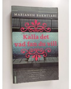 Kirjailijan Marjaneh Bakhtiari käytetty kirja Kalla det vad fan du vill