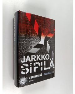 Kirjailijan Jarkko Sipilä käytetty kirja Murharyhmä : Takamäki 4-6
