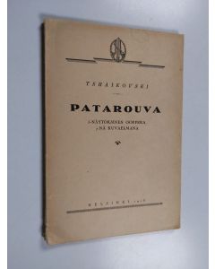 Kirjailijan M. Tshaikovski käytetty kirja Patarouva : 3-näytöksinen ooppera 7:nä kuvaelmana
