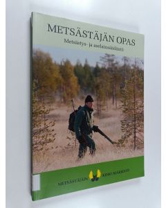 käytetty teos Metsästäjän opas ; Metsästys- ja aselainsäädäntö (kotelossa)