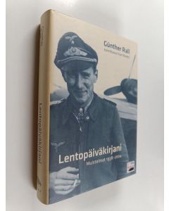 Kirjailijan Günther Rall käytetty kirja Lentopäiväkirjani : muistelmat 1938-2004