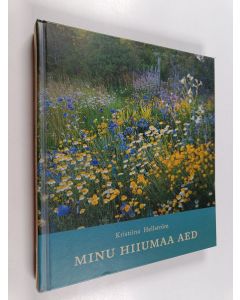 Kirjailijan Kristiina Hellström käytetty kirja Minu Hiiumaa aed