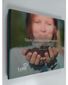 Kirjailijan Ilkka Laurila käytetty kirja Täysi kymppi tutkimusta Luonnonvarakeskuksen synty ja alkutaival