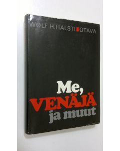 Kirjailijan Wolf H. Halsti käytetty kirja Me, Venäjä ja muut