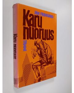 Kirjailijan Jan Fridegård käytetty kirja Karu nuoruus