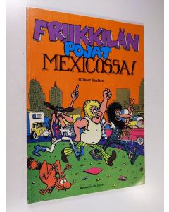 Kirjailijan Gilbert Shelton käytetty kirja Friikkilän pojat Mexicossa!
