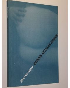 Kirjailijan Matti Hoviseppä käytetty kirja Kahden hetekan nainen : novelleja