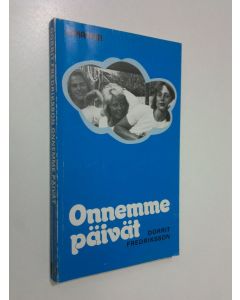 Kirjailijan Dorrit Fredriksson käytetty kirja Onnemme päivät
