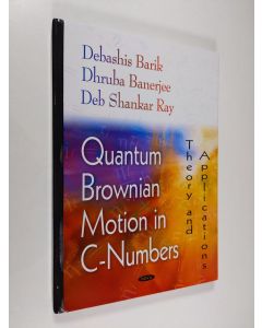 Kirjailijan Debashis Barik & Dhruba Banerjee ym. käytetty kirja Quantum Brownian Motion in C-Numbers - Theory and Applications