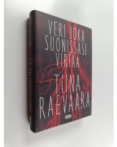 Kirjailijan Tiina Raevaara käytetty kirja Veri joka suonissasi virtaa