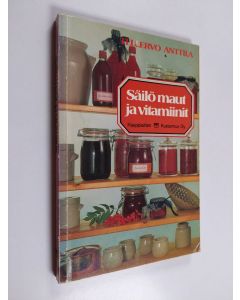 Kirjailijan Tellervo Anttila käytetty kirja Säilö maut ja vitamiinit