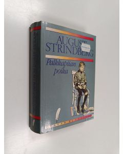 Kirjailijan August Strindberg käytetty kirja Palkkapiian poika ; Kuohunnan aika ; Punaisessa huoneessa ; Kirjailija