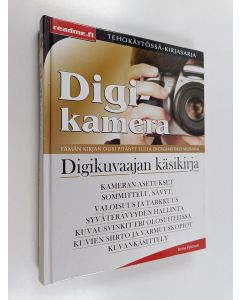 Kirjailijan Reima Flyktman käytetty kirja Digikamera tehokäytössä : Digikuvaajan käsikirja