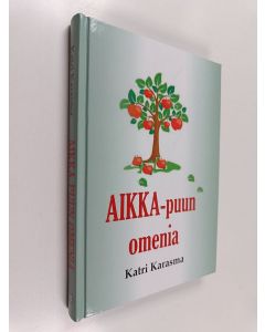 Kirjailijan Katri Karasma käytetty kirja AIKKA-puun omenia