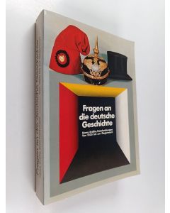 Kirjailijan Lothar Gall käytetty kirja Fragen an die deutsche Geschichte - Ideen, Kräfte, Entscheidungen von 1800 bis zur Gegenwart : Historische Ausstellung im Reichstagsgebäude in Berlin : Katalog