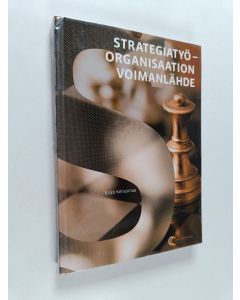 Kirjailijan Kirsti Kehusmaa käytetty kirja Strategiatyö : organisaation voimanlähde
