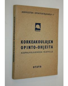 käytetty kirja Korkeakoulujen opinto-ohjeita asepalveluksessa oleville = Handledning i högskolestudier för de i vapentjänst inkallade