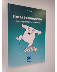 Kirjailijan Kari Rissa käytetty kirja Ilmastonmuutos : teknologiapolitiikan vaikutukset (tekijän omiste)