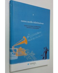 Kirjailijan Veijo Pönni käytetty kirja Anna mulle tähtitaivas : selvitys suomalaisen musiikkitoimialan taloudesta ja tulevaisuudesta : Teosto 75, 1928-2003