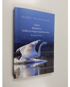Kirjailijan Erkki Vesterinen käytetty kirja Valosta, rukouksesta, kukkien ja lintujen tarpeellisuudesta : runoja etsiville