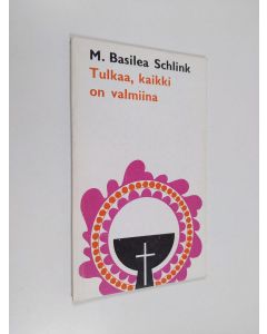 Kirjailijan M. Basilea Schlink käytetty teos Tulkaa, kaikki on valmiina